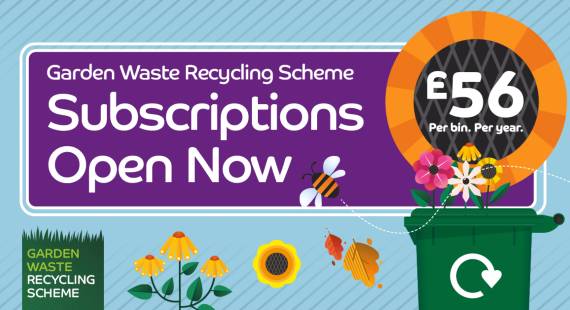 Garden Waste Recycling Scheme Subscriptions open now. £56 per bin per year.