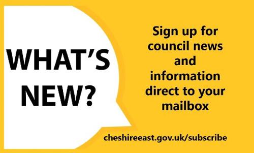 A white speech bubble saying 'What's new?' in a yellow box. Text reads 'Sign up for council news and information direct to your mailbox. cheshireeast.gov.uk/subscribe