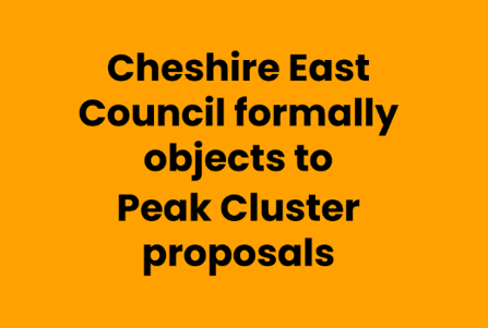 Cheshire East Council formally objects to Peak Cluster proposals